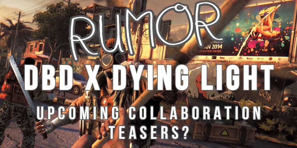 Dead by Daylight X Dying Light: Another Teaser Released – Licensed Chapter Reveal on January 31?
