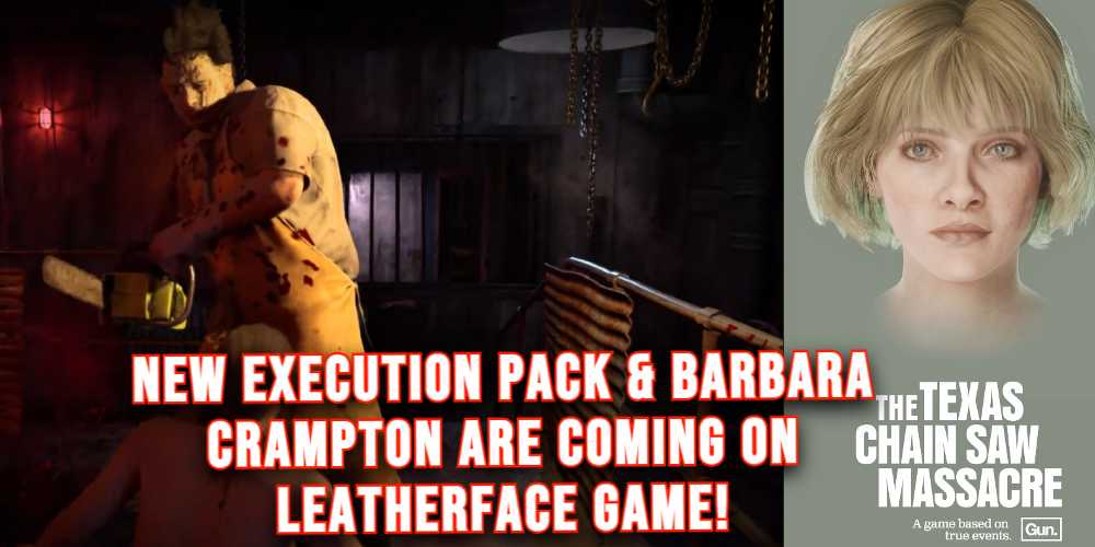 Texas Chainsaw Massacre – New Execution Pack & A New Licensed Survivor Are Coming In The LEATHERFACE Game!